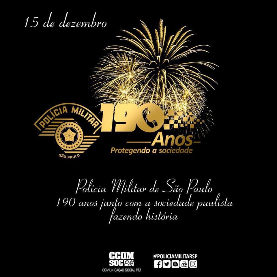 HOJE A POLÍCIA MILITAR DO ESTADO DE SÃO PAULO COMPLETA 190 ANOS !