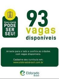 Eldorado Brasil está com 93 vagas disponíveis para Três Lagoas e região