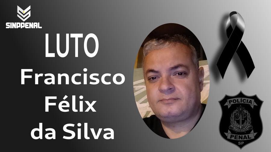 Presidente Venceslau chora a perda do Policial Penal Francisco Félix da Silva aos 47 anos