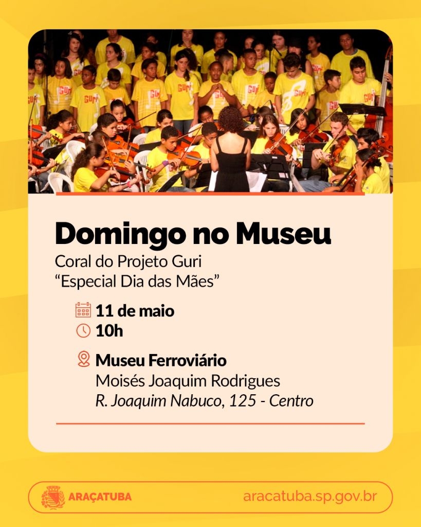 Museu Ferroviário de Araçatuba vai celebrar Dia das Mães com coral do Projeto Guri