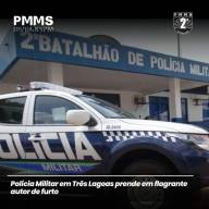 Polícia Militar de Três Lagoas prende autor de furto