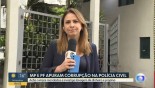 MP e PF prendem 9 em operação contra esquema de corrupção e lavagem de dinheiro na Polícia Civil de SP